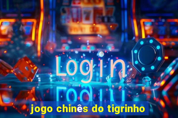 jogo chinês do tigrinho