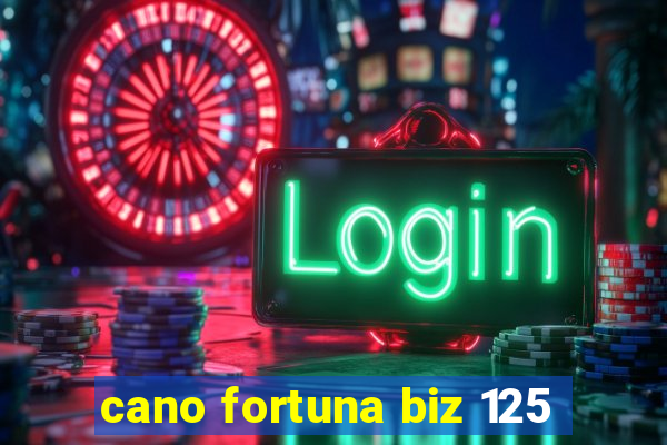 cano fortuna biz 125