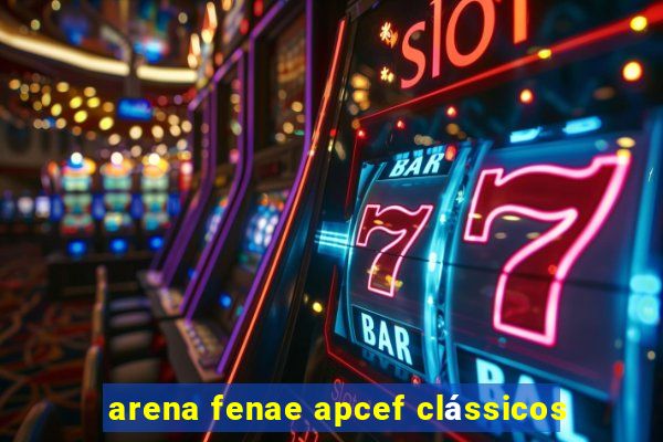 arena fenae apcef clássicos