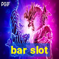 bar slot