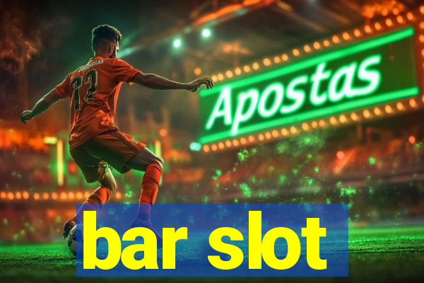 bar slot