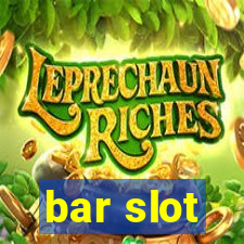 bar slot