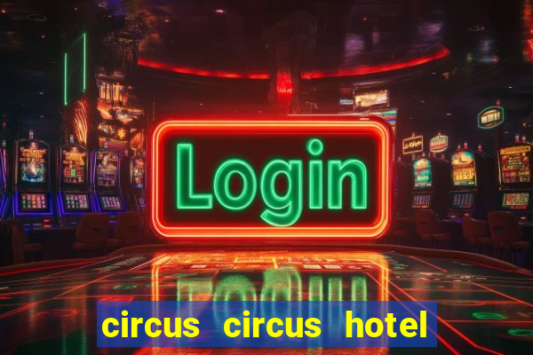 circus circus hotel casino and theme park