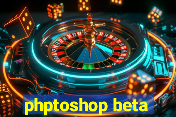 phptoshop beta