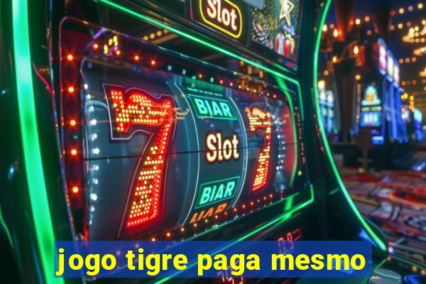 jogo tigre paga mesmo