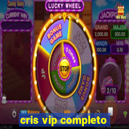 cris vip completo