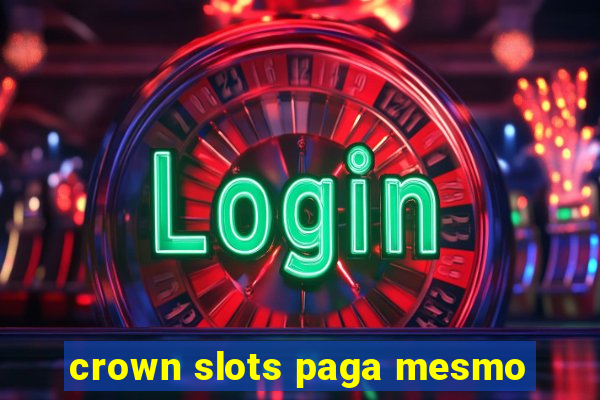 crown slots paga mesmo