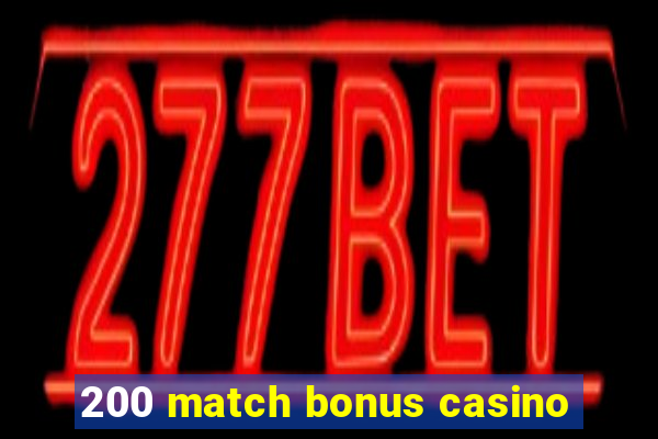 200 match bonus casino