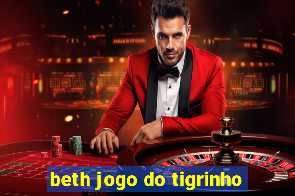 beth jogo do tigrinho