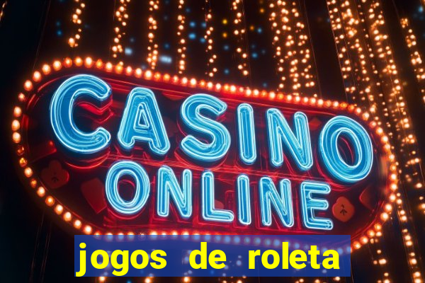 jogos de roleta online grátis