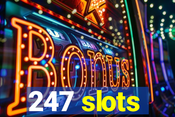 247 slots