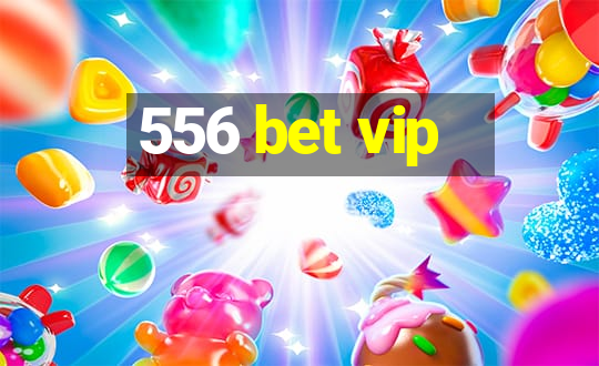 556 bet vip