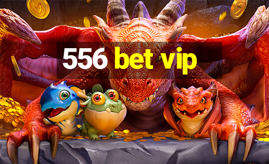 556 bet vip