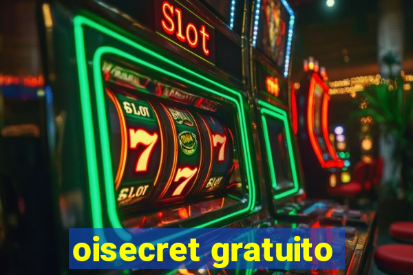 oisecret gratuito