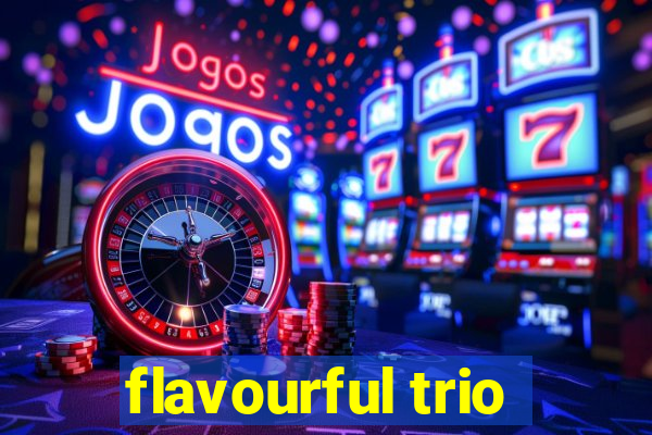 flavourful trio