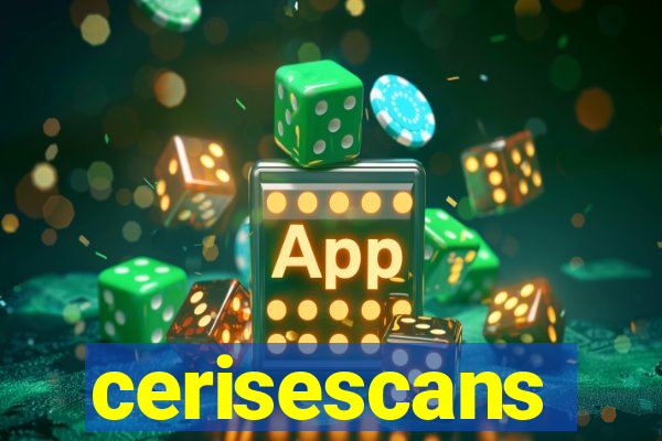 cerisescans