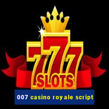 007 casino royale script