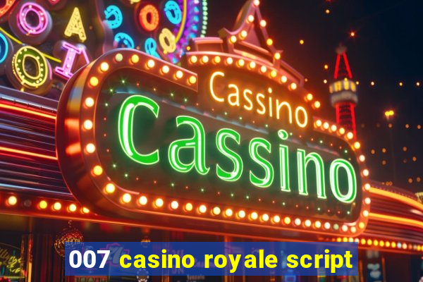 007 casino royale script