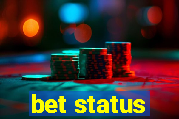 bet status