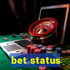 bet status