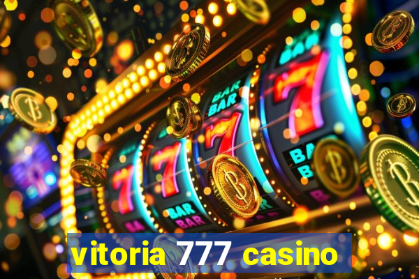 vitoria 777 casino