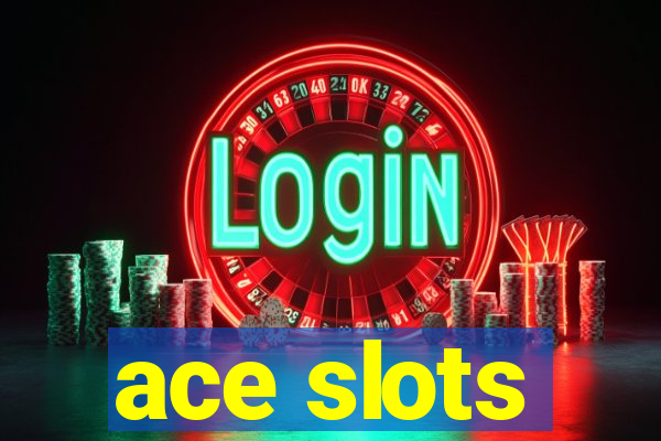 ace slots