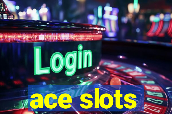 ace slots