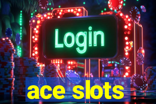 ace slots