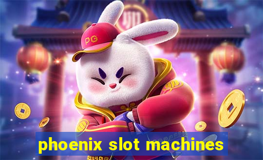 phoenix slot machines