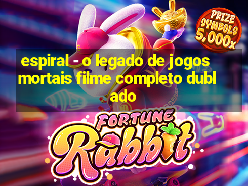 espiral - o legado de jogos mortais filme completo dublado