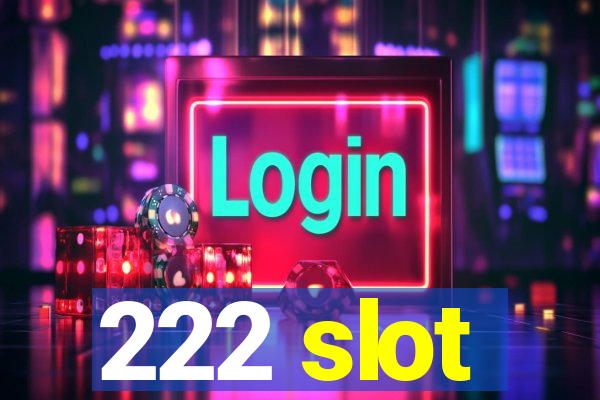 222 slot