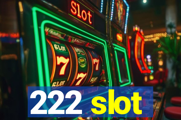 222 slot