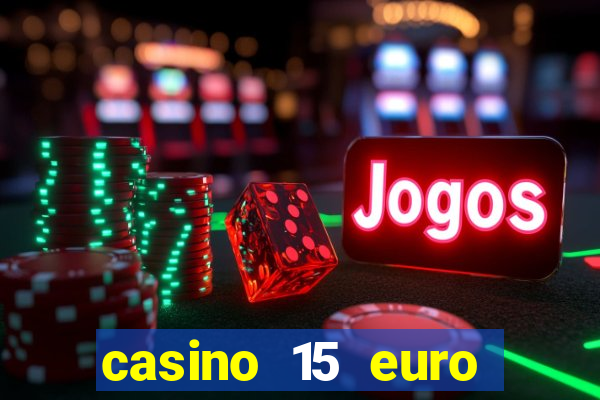 casino 15 euro bonus ohne einzahlung