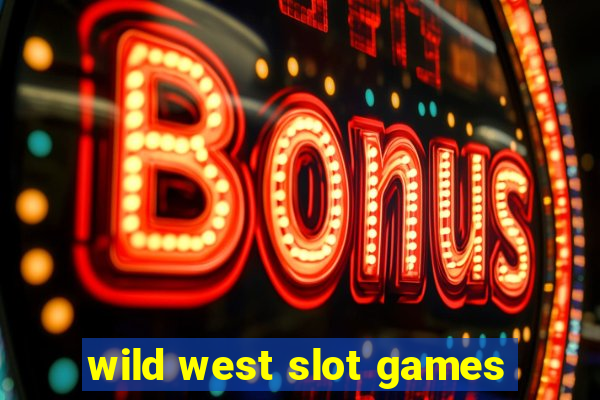 wild west slot games