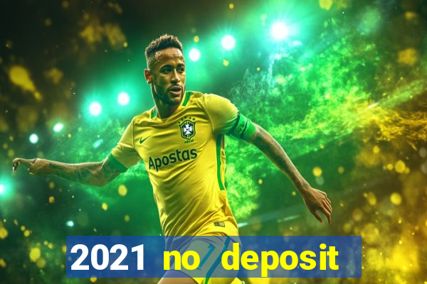 2021 no deposit casino bonus