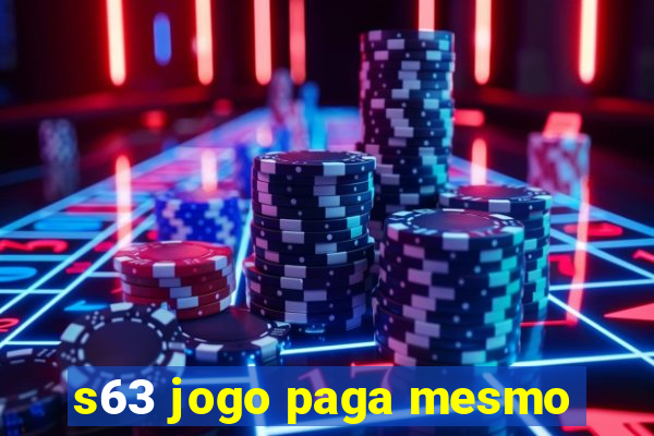 s63 jogo paga mesmo