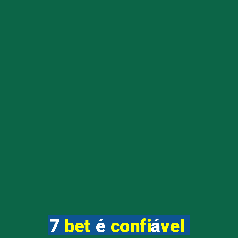 7 bet é confiável