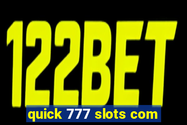 quick 777 slots com