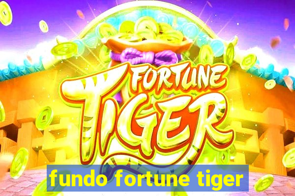 fundo fortune tiger