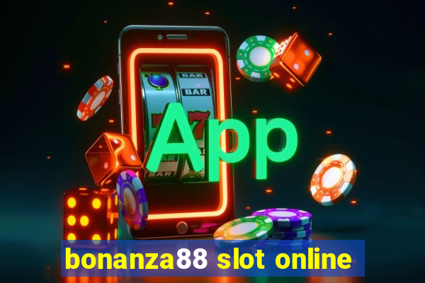 bonanza88 slot online