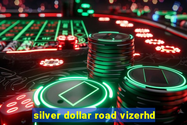 silver dollar road vizerhd