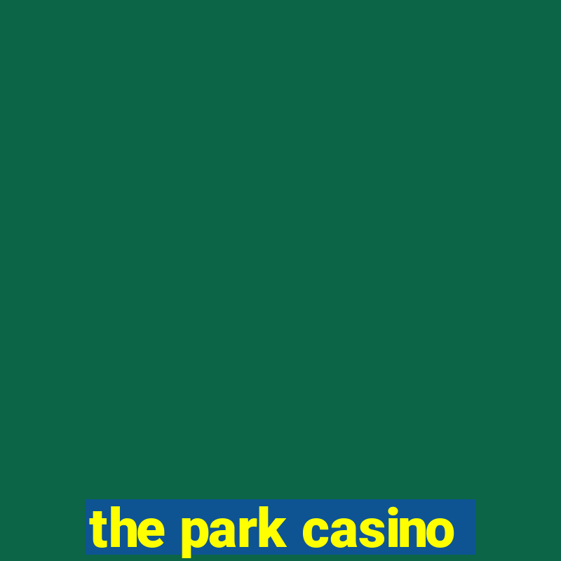 the park casino