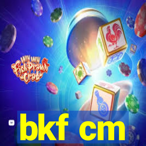 bkf cm