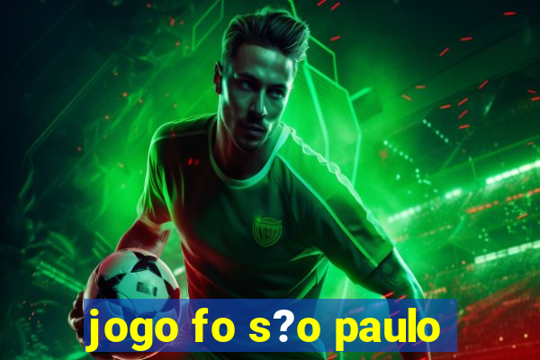 jogo fo s?o paulo