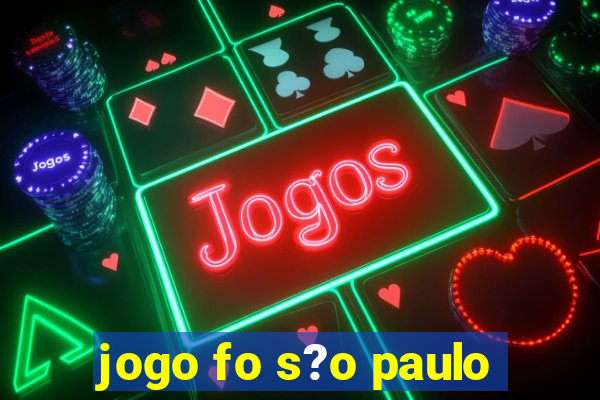 jogo fo s?o paulo