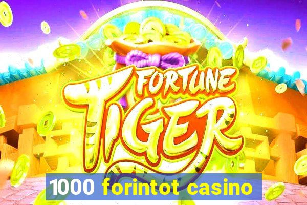 1000 forintot casino