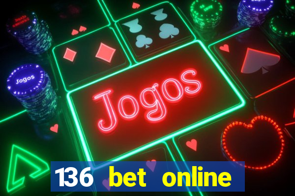 136 bet online casino internet gaming