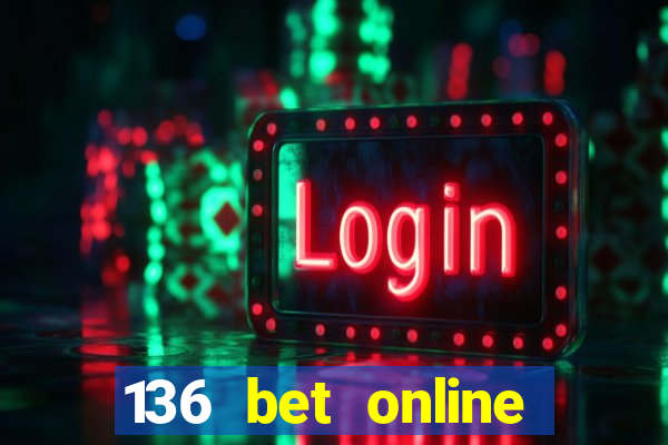 136 bet online casino internet gaming