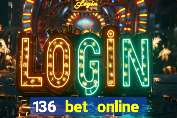 136 bet online casino internet gaming