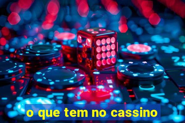 o que tem no cassino